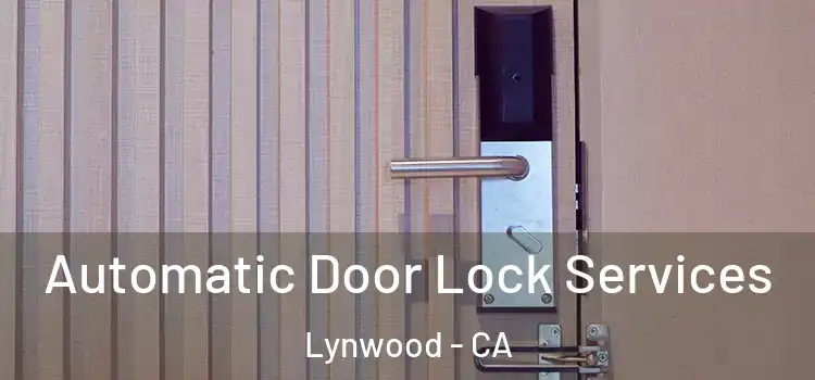 Automatic Door Lock Services Lynwood - CA