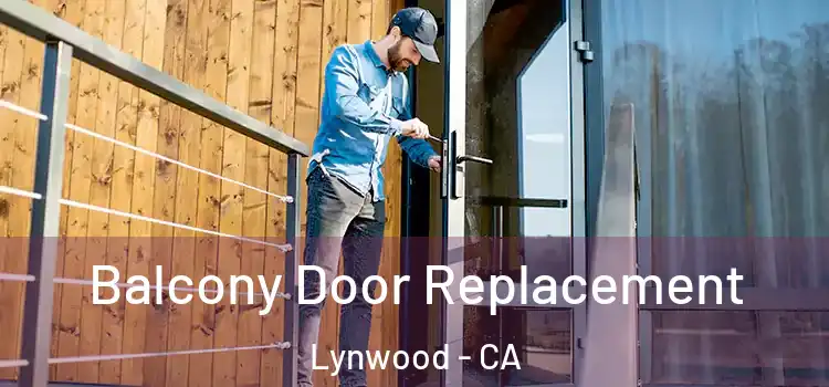  Balcony Door Replacement Lynwood - CA