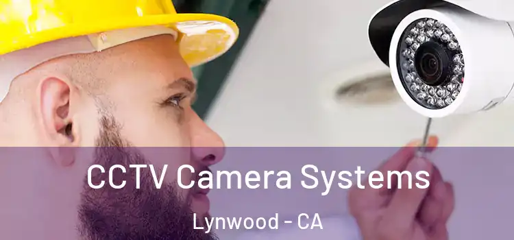 CCTV Camera Systems Lynwood - CA