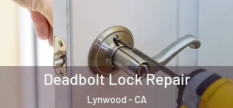  Deadbolt Lock Repair Lynwood - CA