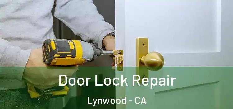 Door Lock Repair Lynwood - CA