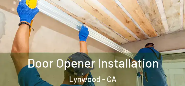 Door Opener Installation Lynwood - CA