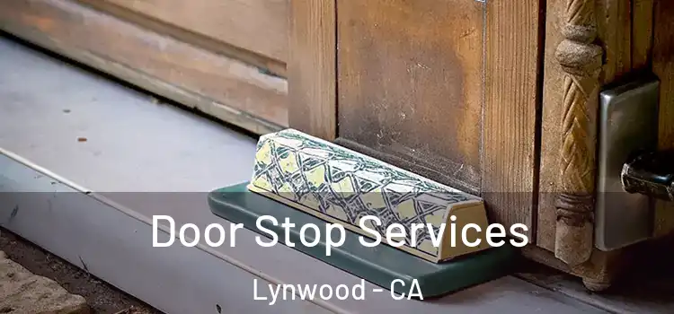 Door Stop Services Lynwood - CA