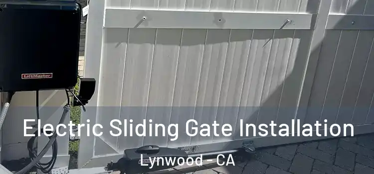 Electric Sliding Gate Installation Lynwood - CA