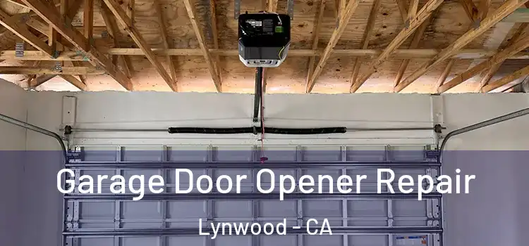  Garage Door Opener Repair Lynwood - CA