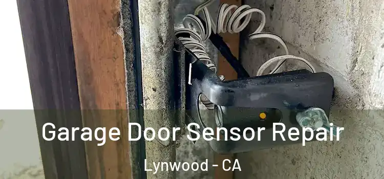 Garage Door Sensor Repair Lynwood - CA