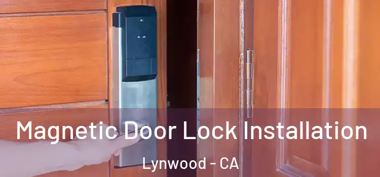  Magnetic Door Lock Installation Lynwood - CA