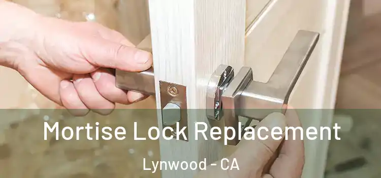 Mortise Lock Replacement Lynwood - CA