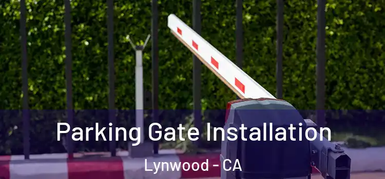 Parking Gate Installation Lynwood - CA