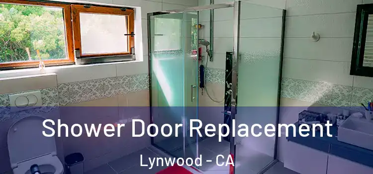 Shower Door Replacement Lynwood - CA