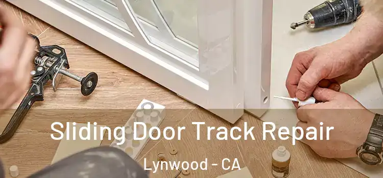 Sliding Door Track Repair Lynwood - CA