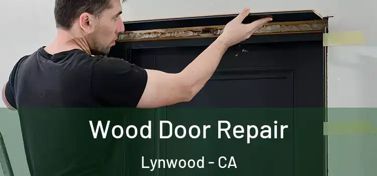 Wood Door Repair Lynwood - CA